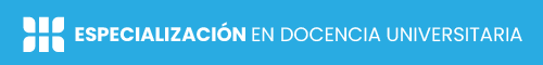 ESPECIALIZACIÓN EN DOCENCIA UNIVERSITARIA- UNAHUR