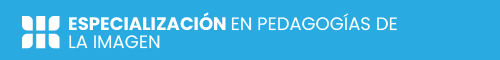 ESPECIALIZACIÓN EN PEDAGOGIAS DE LA IMAGEN-03