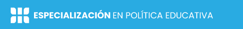 ESPECIALIZACIÓN EN POLÍTICA EDUCATIVA - UNAHUR
